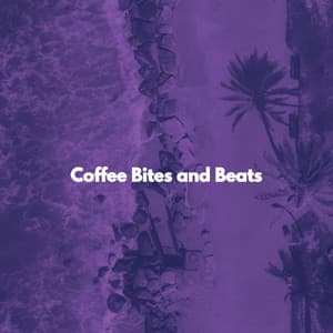Coffee Bites and Beats - Soft Dinner Table Music