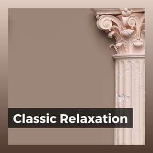 Classic Relaxation - Classical Music