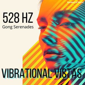 Vibrational Vistas: 528 Hz Gong Serenades - Garden of Hertz