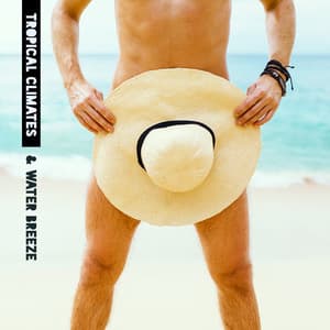 Tropical Climates & Water Breeze. Deep Relaxing Vibes - Sweet Music Relaxation