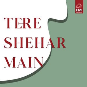 Tere Shehar Main - Ahmed Rushdi