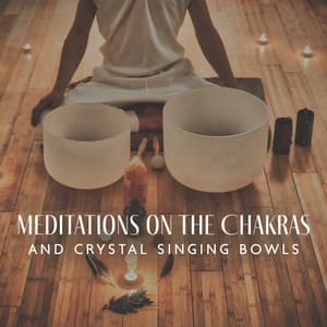 Meditations on the Chakras and Crystal Singing Bowls - Monks Temple Meditation