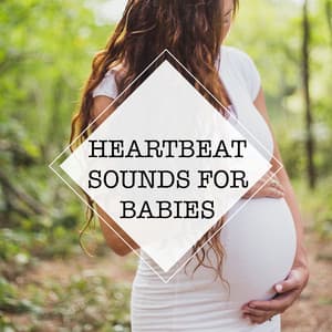 Heartbeat Sounds for Babies - Heartbeat Sounds for Babies