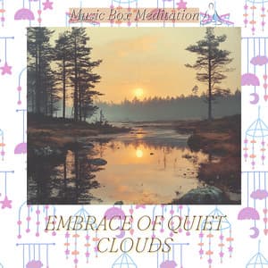 Embrace of Quiet Clouds - Music Box Meditation
