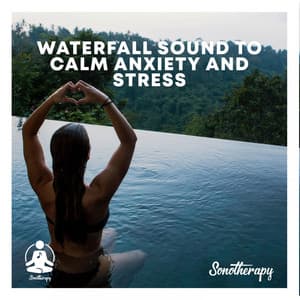 Waterfall sound to calm anxiety and stress - Sonotherapy