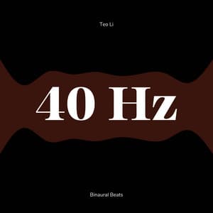 40 Hertz - Gamma Waves - Teo Li