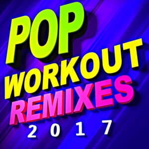 Pop Workout Remixes 2017 - Workout Buddy