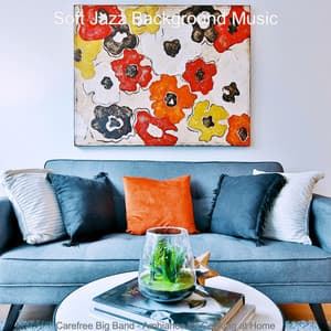 Carefree Big Band - Ambiance for Cooking at Home - Soft Jazz Background Music