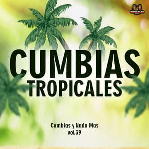 Cumbias Y Nada Mas Vol. 39 - Cumbias Tropicales