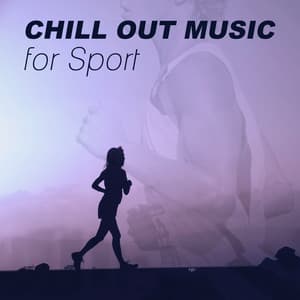 Chill Out Music for Sport – Jogging, Workout, Fitness, Meditation, Running, Aerobics - Chill Sport Music Academy
