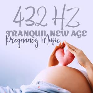 432 Hz Tranquil New Age Pregnancy Music - Mother To Be Music Academy