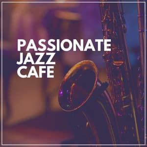 Passionate Jazz Cafe - Instrumental Chill Jazz