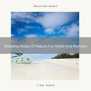 Relaxing Noise Of Nature For Relax And Remake - Astral Noise