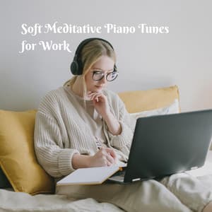 Soft Meditative Piano Tunes for Work - Piano Radiance