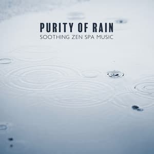 Purity of Rain. Soothing Zen Spa Music with Healing Nature Sounds, Relax and Renew, Massage Therapy & Home Spa - Rain Music!