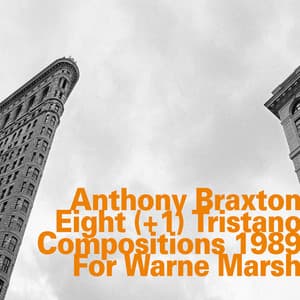 Eight  Tristano Compositions 1989 for Warne Marsh - Anthony Braxton