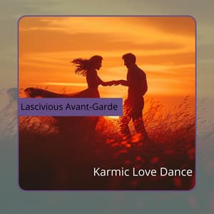 Karmic Love Dance - Lascivious Avant-Garde