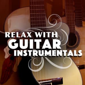 Relax with Guitar Instrumentals - Relaxing Guitar Music