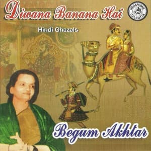 Diwana Banana Hai By Begum Akhtar - Begum Akhtar