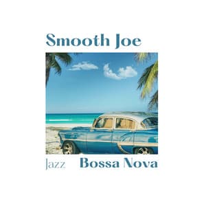 Smooth Joe - Jazz Bossa Nova
