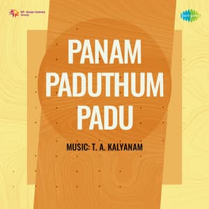 Panam Paduthum Padu - T. A. Kalyanam