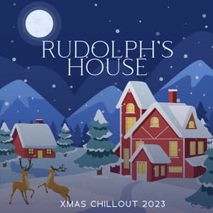 Rudolph’s House: Xmas Chillout Collection 2023 - #1 Hits Now