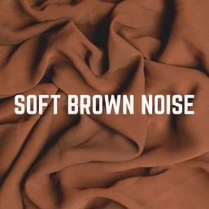 Soft Brown Noise - Brown Noise Baby