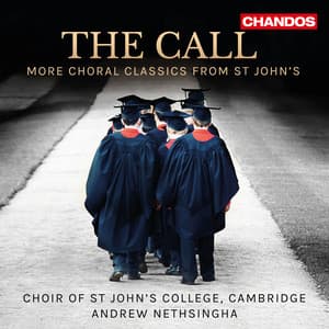 The Call - More Choral Classics from St John's - Choir of St. John's College, Cambridge