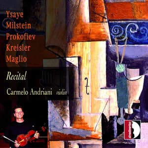 Recital: Prokofiev, Ysaÿe, Kreisler, Maglio & Milstein - Carmelo Andriani