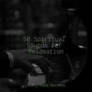 50 Spiritual Sounds for Relaxation - Ivory Mood