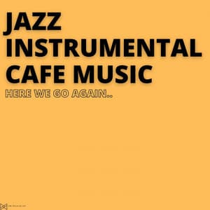 Here We Go Again.. - Jazz Instrumental Cafe Music