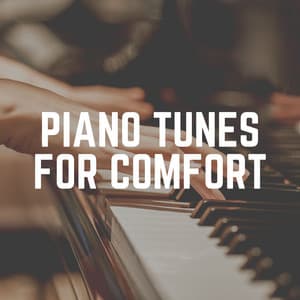 Piano Tunes for Comfort - Piano Mood