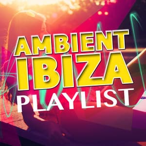 Ambient Ibiza Playlist - Ambiente