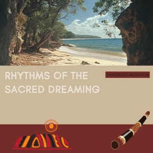 Rhythms of the Sacred Dreaming - Didgeridoo Meditation