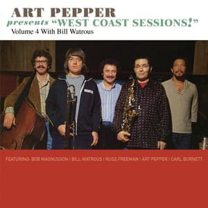 Art Pepper Presents "West Coast Sessions!" Volume 4: Bill Watrous - Art Pepper