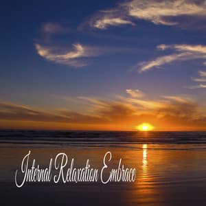 Internal Relaxation Embrace - Relaxing Music