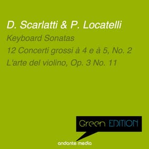 Green Edition - Scarlatti & Locatelli: Keyboard Sonatas & 12 Concerti grossi à 4 e à 5, No. 2 - Dubravka Tomšič