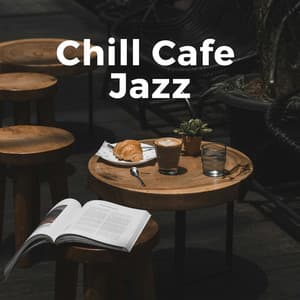 Chill Cafe Jazz - Chill Cafe Music