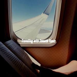Travelling with Smooth Tunes - Smooth Jazz Chill Out Playlist