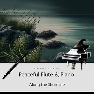 Peaceful Flute & Piano Along the Shoreline - New Age Followers