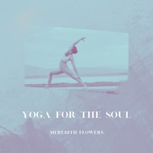 Yoga for the Soul: Finding Spiritual Depth in Asanas - Meredith Flowers