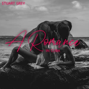 A Romance in Cuba - Stuart Grey