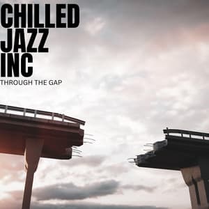 Through The Gap - Chilled Jazz Inc
