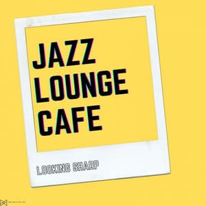 Looking Sharp - Jazz Lounge Cafe