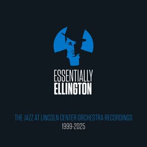 Essentially Ellington: The JLCO Recordings, 1999-2025 - Jazz At Lincoln Center Orchestra