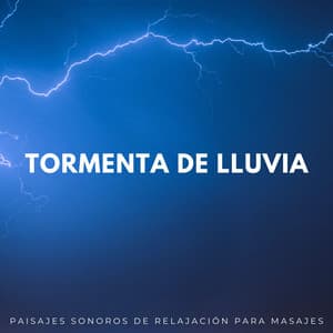 Tormenta De Lluvia: Paisajes Sonoros De Relajación Para Masajes - Sonidos de tormenta de lluvia