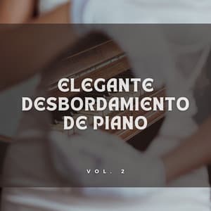 Elegante Desbordamiento De Piano Vol. 2 - Piano de una audiencia