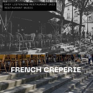 French Creperie - Charming and Mellow - Easy Listening Restaurant Jazz