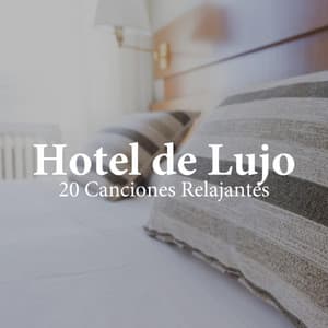 Hotel de Lujo - 20 Canciones Relajantes Exclusivas para ti en Streaming - Best Relaxing SPA Music