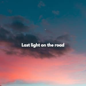 Last light on the road - Saturday Morning Jazz Playlist